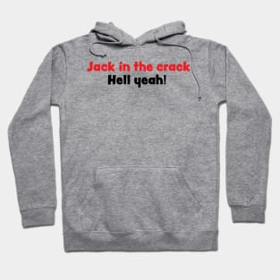 Jack in the crack, Hell yeah! Hoodie